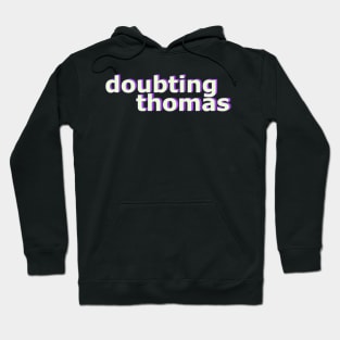 Doubting Thomas No 3 Hoodie